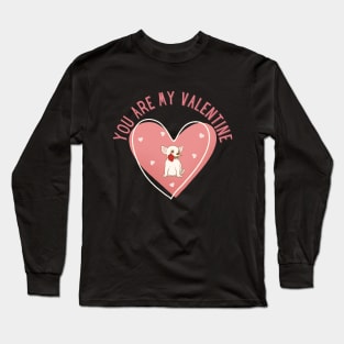 You are my valentine Long Sleeve T-Shirt